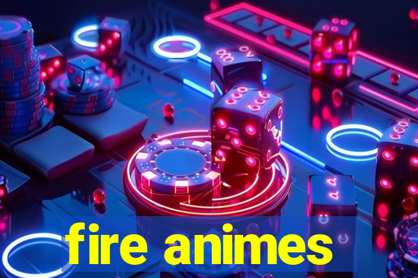 fire animes